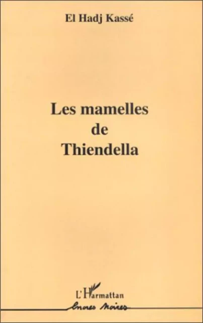 Les mamelles de Thiendella - El Hadj Kasse - Editions L'Harmattan