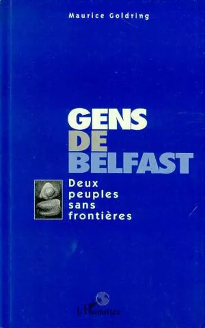 Gens de Belfast - Maurice Goldring - Editions L'Harmattan