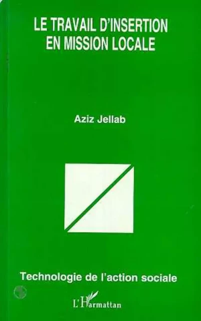 LE TRAVAIL D'INSERTION EN MISSION LOCALE - Aziz Jellab - Editions L'Harmattan