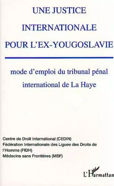 Une justice internationale pour l'ex-Yougoslavie - Florence Trintignac, Karine Lescure - Editions L'Harmattan