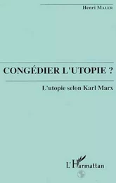 Congédier l'utopie? L'utopie selon Karl Marx