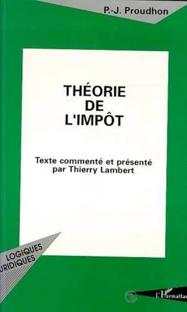 Théorie de l'impôt - Pierre-Joseph Proudhon - Editions L'Harmattan