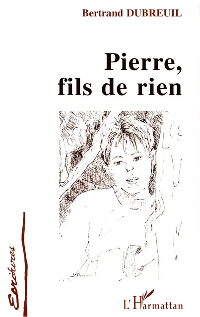 Pierre, fils de rien - Bertrand Dubreuil - Editions L'Harmattan