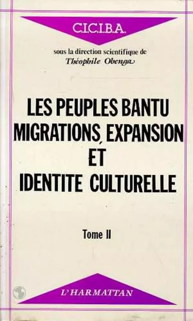 Les peuples Bantu : migrations, expansion et identité culturelle - Théophile Obenga - Editions L'Harmattan