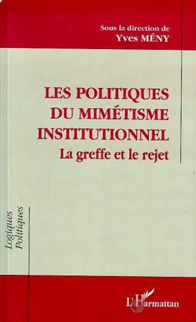 Les politiques de mimétisme institutionnel - Yves Mény - Editions L'Harmattan