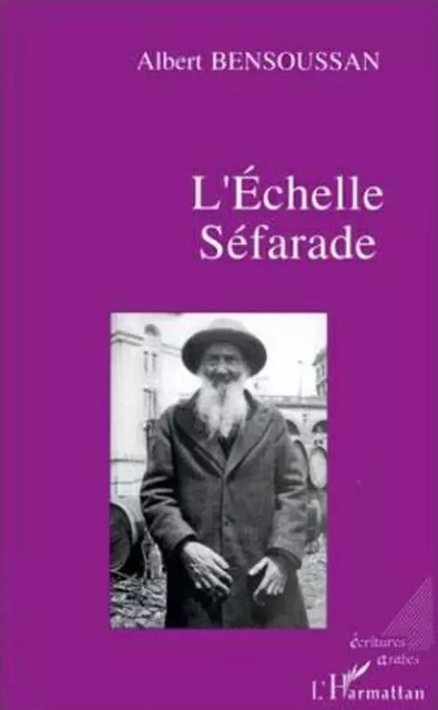 L'échelle séfarade - Albert Bensoussan - Editions L'Harmattan