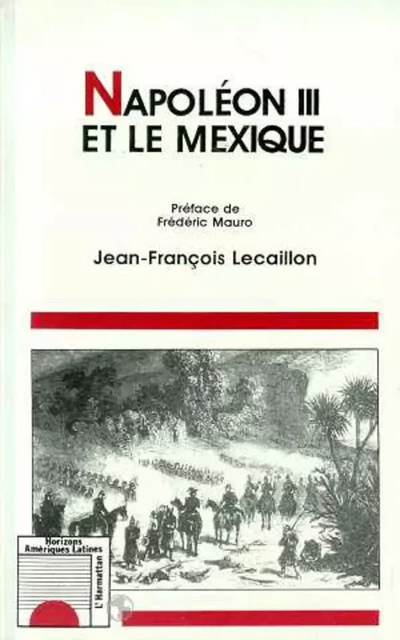 Napoléon III et le Mexique - Jean-François Lecaillon - Editions L'Harmattan