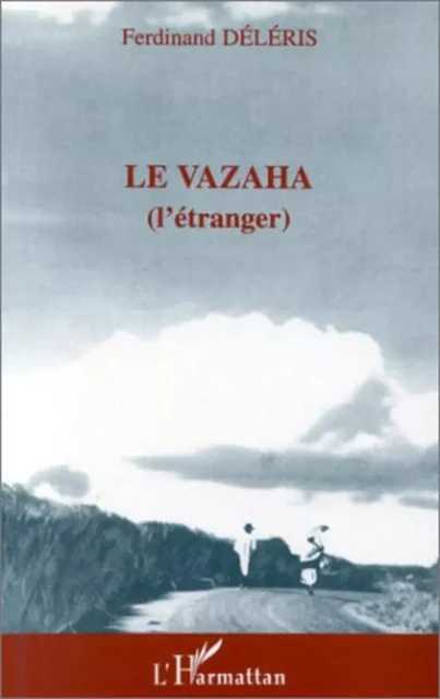 Le Vazaha (L'étranger) - Ferdinand Déléris - Editions L'Harmattan