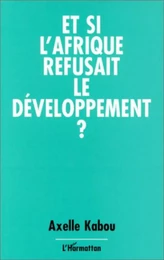 Et si l'Afrique refusait le développement ?