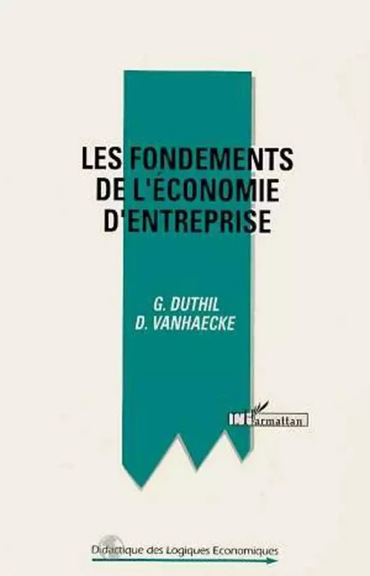 Les fondements de l'économie d'entreprise - Gérard Duthil - Editions L'Harmattan