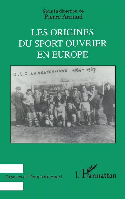 Les origines du sport ouvrier en Europe -  Arnaud pierre - Editions L'Harmattan