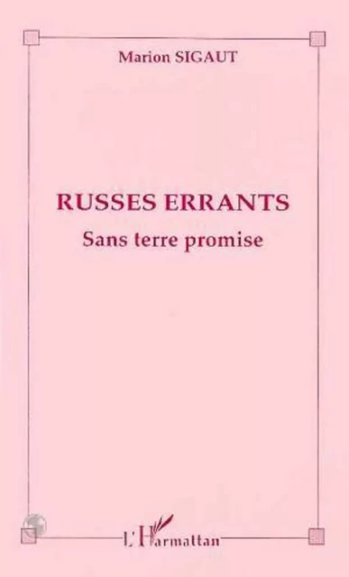 Russes errants - Marion Sigaut - Editions L'Harmattan