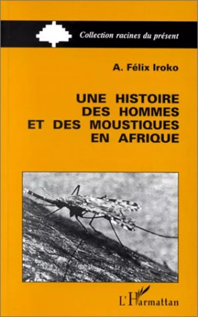 Une histoire des hommes et des moustiques en Afrique -  - Editions L'Harmattan