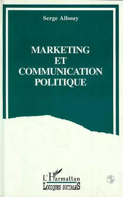 Marketing et communication politique - Serge Albouy - Editions L'Harmattan