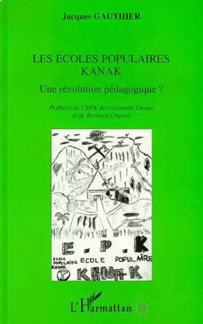 Les écoles populaires Kanak - Jacques Gauthier - Editions L'Harmattan