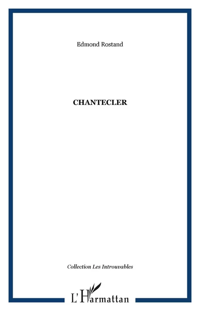 Chantecler - Edmond Rostand - Editions L'Harmattan