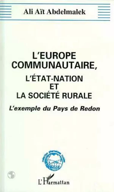 L'Europe communautaire, l'état-nation et la société rurale - Ali Aït Abdelmalek - Editions L'Harmattan