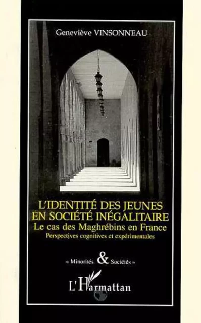 IDENTITÉ DES JEUNES EN SOCIÉTÉ INÉGALITAIRE - Geneviève Vinsonneau - Editions L'Harmattan