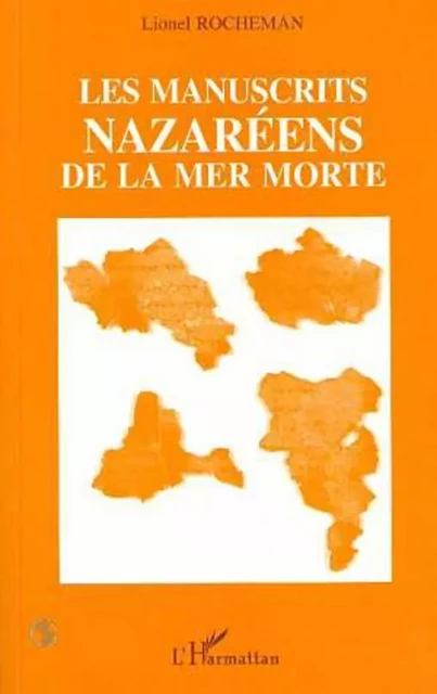 Les manuscrits nazaréens de la Mer Morte - Lionel Rocheman - Editions L'Harmattan