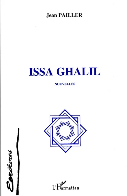 Issa Ghalil (Nouvelles) -  Pailler jean - Editions L'Harmattan