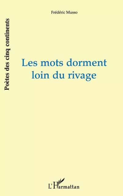 Les mots dorment loin du rivage - Frédéric Musso - Editions L'Harmattan