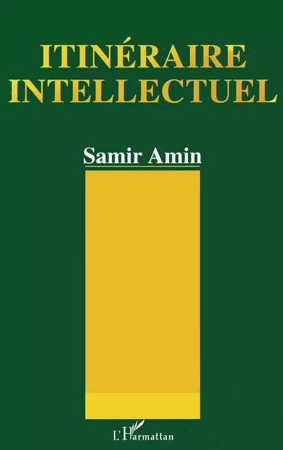 Itinéraire intellectuel - Samir Amin - Editions L'Harmattan