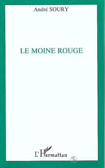 Le moine rouge - André Soury - Editions L'Harmattan