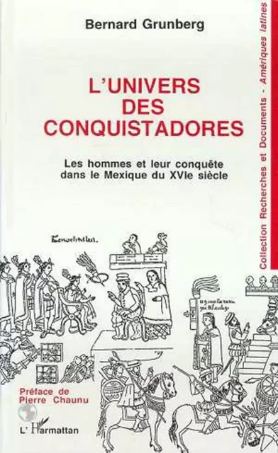 L'univers des conquistadores -  Grunberg bernard - Editions L'Harmattan