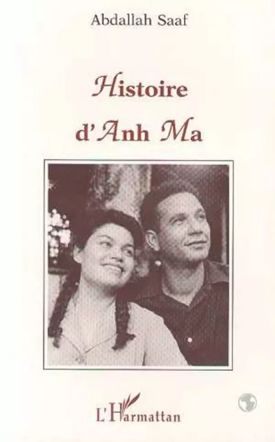 Histoire d'Anh Ma - Abdallah Saaf - Editions L'Harmattan