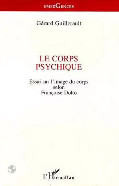 Le corps psychique - Gérard Guillerault - Editions L'Harmattan