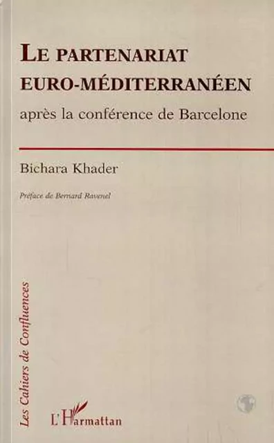 Le partenariat euro-méditerranéen après la conférence de Barcelone - Bichara Khader - Editions L'Harmattan