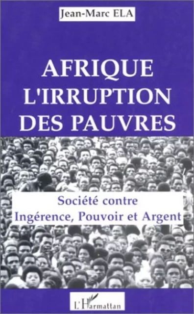 Afrique, l'irruption des pauvres - Jean-Marc Ela - Editions L'Harmattan