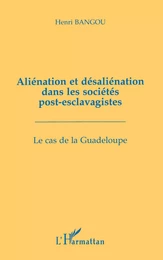 Aliénation et désaliénation dans les sociétés post-esclavagistes