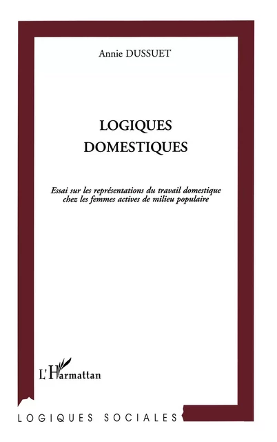 LOGIQUES DOMESTIQUES - Annie Dussuet - Editions L'Harmattan