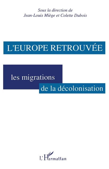 L'Europe retrouvée - Colette Dubois, Jean-Louis Miège - Editions L'Harmattan