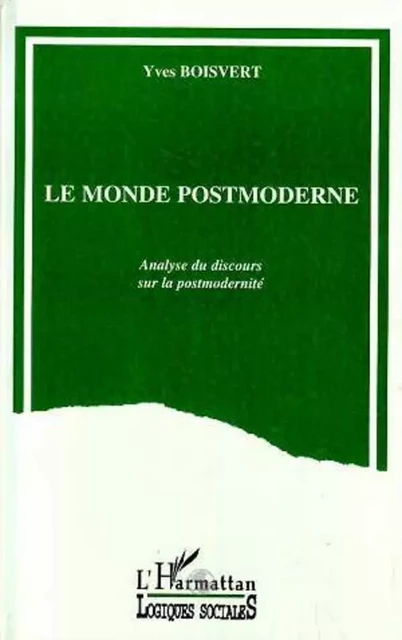 Le monde postmoderne - Yves Boisvert - Editions L'Harmattan