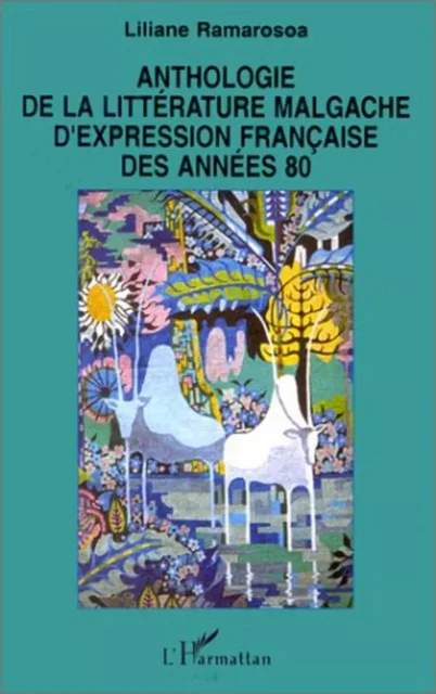 Anthologie de la littérature malgache d'expression française des années 80 - Liliane Ramarosoa - Editions L'Harmattan