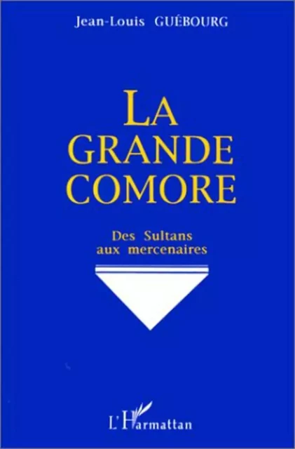 La grande Comore - Jean-Louis Guebourg - Editions L'Harmattan