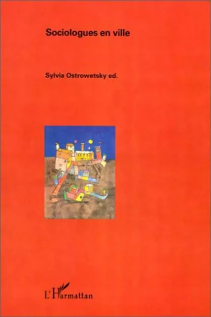 Sociologues en ville - Sylvia Ostrowetsky - Editions L'Harmattan