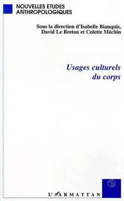 USAGES CULTURELS DU CORPS - Colette Méchin, Isabelle Bianquis, David Le Breton - Editions L'Harmattan