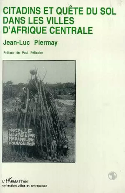 Citadins en quête du sol dans les villes d'Afrique centrale - Jean-Luc Piermay - Editions L'Harmattan