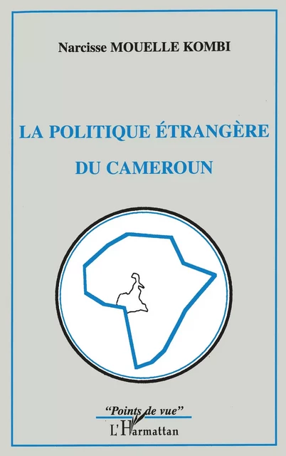 La politique étrangère du Cameroun - Narcisse Mouelle Kombi - Editions L'Harmattan