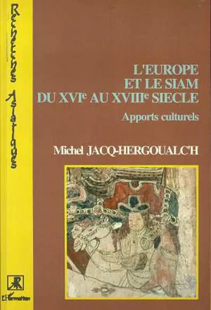 L'Europe et le Siam du XVIè siècle - Michel Jacq-Hergouach - Editions L'Harmattan