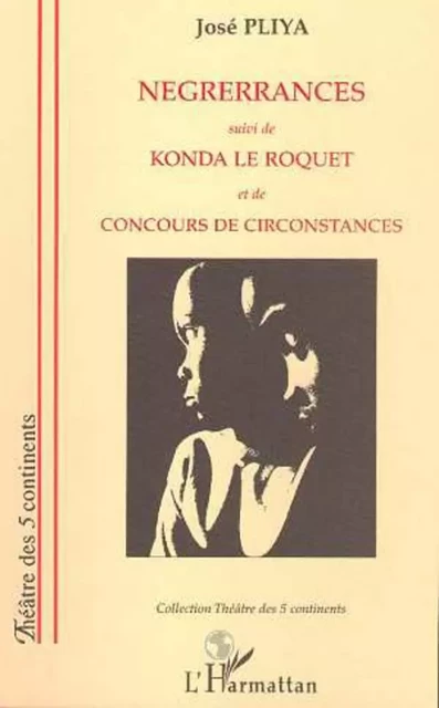 Négrérrances suivi de Konda le roquet et de Concours de circonstances - José Pliya - Editions L'Harmattan