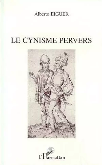 Le cynisme pervers - Alberto Eiguer - Editions L'Harmattan