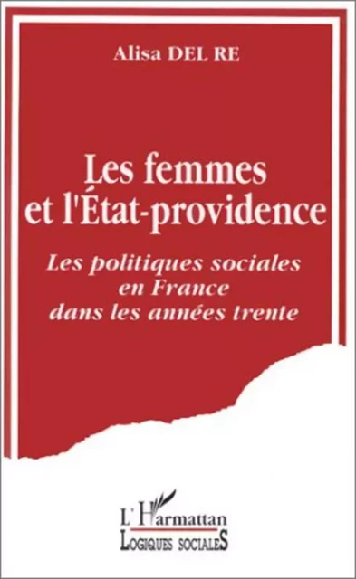 Les femmes et l'état-providence - Alisa Del Re - Editions L'Harmattan