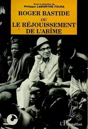 Roger Bastide ou le rejouissement de l'abîme