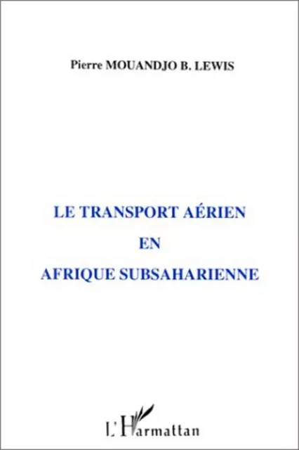 Le transport aérien en Afrique subsaharienne - Pierre Mouandjo - Editions L'Harmattan