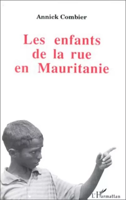 Les enfants de la rue en Mauritanie - Annick Combier - Editions L'Harmattan