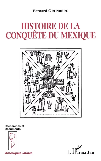 Histoire de la conquête du Mexique -  Grunberg bernard - Editions L'Harmattan